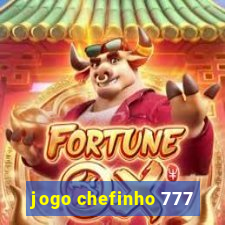 jogo chefinho 777